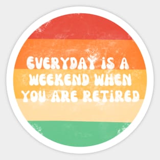 Everyday is a weekend when you are retired white text on a striped background Sticker